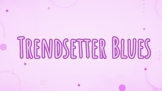 Trendsetter Blues LYRICS [upl. by Lexa]