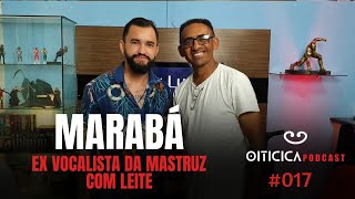 Marabá  Ex vocalista da Mastruz com leite  Oiticica Podcast 017 [upl. by O'Hara146]