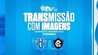 PapãoTV PAYSANDU X REMO AO VIVO E COM IMAGENS  PARAENSE FEMININO 2023 [upl. by Aihpos287]