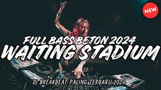 DJ WAITING REMIX STADIUM BREAKBEAT FULL BASS  SUN AND MOON REMIX  DJ BREAKBEAT 2024 TERBARU [upl. by Beberg]