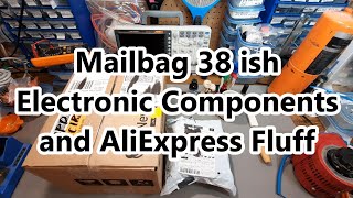 Mailbag 38 ish Electronic Components and AliExpress Fluff [upl. by Esmerelda]