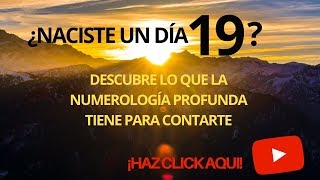 Naciste un día 19 Descubre lo que te dice la Numerología Profunda [upl. by Sherrie249]