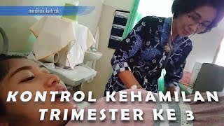 KONTROL KEHAMILAN TRIMESTER KE 3 CONTROL OF THE 3rd TRIMESTER PREGNANCY [upl. by Nydnarb]