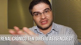 RENAL CRÔNICO TEM DIREITO ÀS ISENÇÕES [upl. by Ansela]