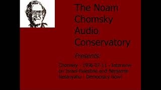 Noam Chomsky  19960711  Interview on IsraelPalestine and Benjamin Netanyahu [upl. by Aronas]