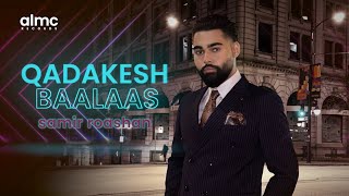 Samir Roashan  Qadakesh Baalaas Official Release 2023  NEW AFGHAN SONG [upl. by Ema]