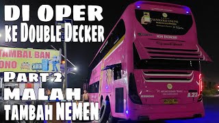 Part 2‼️Di Oper ke Double Decker‼️Awalnya Nyaman Berakhir Nyandar di Pinggir Jalan [upl. by Hermes968]