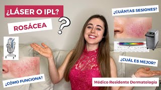 TRATAMIENTO LÁSER E IPL PARA ROSÁCEA ¿CÓMO FUNCIONA ¿CUÁL ES MEJOR CUPEROSIS TELANGIECTASIAS [upl. by Silisav]