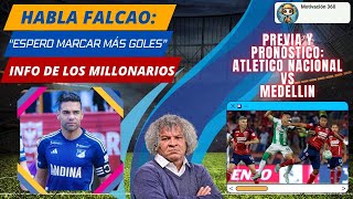 FALCAO HABLA SOBRE SU FALTA DE GOL  TE TRAEMOS EL PRONÓSTICO DEL ATLETICO NACIONAL VS MEDELLIN [upl. by Aribold]