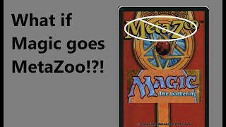 Magic the Gathering Goes Metazoo [upl. by Turne387]