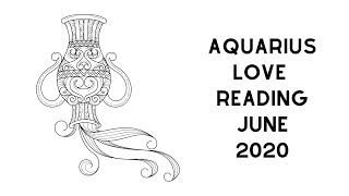 Aquarius Love Reading June 2020 [upl. by Yoshiko]