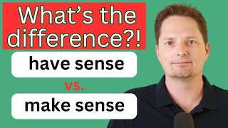 CONFUSING VOCABULARY MAKE SENSE VS HAVE SENSE AMERICAN ACCENT TRAININGREALLIFE AMERICAN ENGLISH [upl. by Drof]