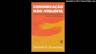 Áudio Livro COMUNICAÇÃO NÃO VIOLENTA PARTE 1 [upl. by Cummings307]