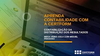 👩‍🏫 Aprenda Contabilidade com a CERTFORM  Contabilização da Distribuição dos Resultados [upl. by Hashim278]