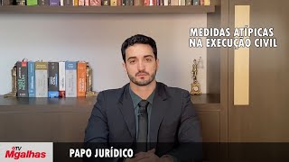 Papo Jurídico  Medidas Atípicas na Execução Civil [upl. by Engvall]