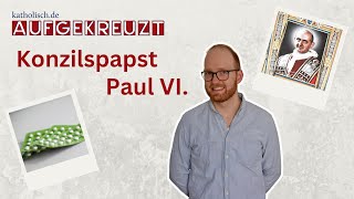 Aufgekreuzt  Papst Paul VI – Intellektueller Konzilspapst quotPillenPaulquot [upl. by Aremihc]