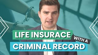 Life Insurance with a Criminal Record How to get APPROVED [upl. by Garik666]