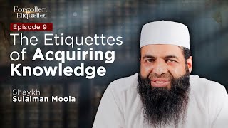 The Etiquettes of Acquiring Knowledge  Episode 9  Shaykh Sulaiman Moola forgottenetiquettes [upl. by Floridia]