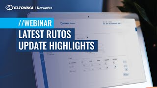 Latest RutOS Update Highlights  Webinar [upl. by Ledua]