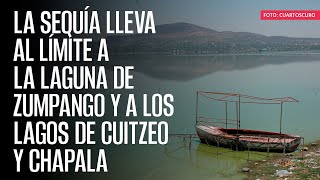 La sequía lleva al límite a la laguna de Zumpango y a los lagos de Cuitzeo y Chapala [upl. by Aynosal86]