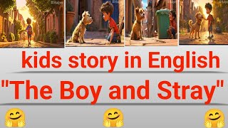 kids story in EnglishThe boy and stray [upl. by Dorca809]