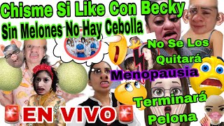 CHISME SI LIKE CON BECKYðŸš¨Sin Melones No Hay Cebolla ðŸˆðŸˆðŸ¤£No Se Los QuitaraðŸ˜¬ðŸ˜±Terminara PelonaðŸ‘©â€ðŸ¦²ðŸ˜²Menopa [upl. by Anahahs563]