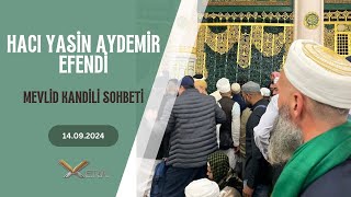 Hacı Yasin Aydemir Efendi  Mevlid Kandili Sohbeti 14092024 [upl. by Sabelle]