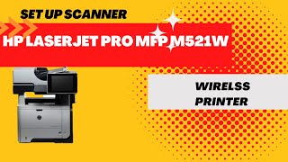 How to setup a scanner on hp laserjet pro mfp m521dw windows 10 [upl. by Wj]