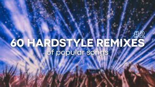 60 hardstyle REMIXES of POPULAR songs 2 [upl. by Gustin]