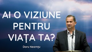 quotAi o viziune pentru viața taquot  Doru Neamțu  predică 2023 [upl. by Stesha721]