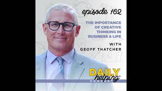 162 The Importance of Creative Thinking in Business amp Life  with Geoff Thatcher [upl. by Giark]