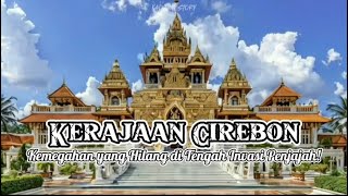 Kerajaan Cirebon Kemegahan yang Hilang di Tengah Invasi Penjajah [upl. by Tadashi268]