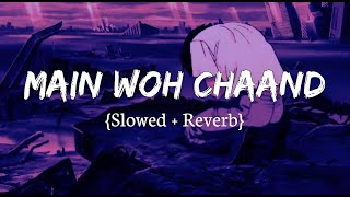 Main woh chaand Slowed amp Reverb 💔💌  ahsanlyrics trendingsong viralsongs cpm lyrics ctr [upl. by Eerrehc844]