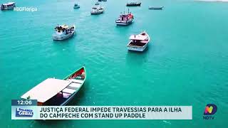 Justiça Federal proíbe travessias diretas para Ilha do Campeche com stand up paddle [upl. by Ellivnarg]