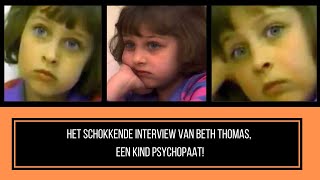 HET SCHOKKENDE INTERVIEW VAN BETH THOMAS EEN KIND PSYCHOPAAT en hoe het met haar is afgelopen [upl. by Harwin]