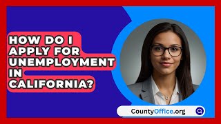 How Do I Apply for Unemployment in California  CountyOfficeorg [upl. by Ramirol498]