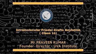 Intramolecular Friedel Crafts Acylation  Class XI  Praveen Kumar [upl. by Wynny]