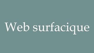 How to Pronounce Web surfacique Web surface Correctly in French [upl. by Krusche533]