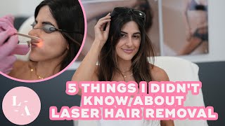 5 Things I Didnt Know About Laser Hair Removal [upl. by Esmeralda]