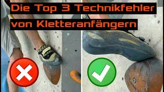 Die Top 3 Technikfehler von Kletteranfängern  und Tipps wie man sie vermeidet [upl. by Shanie601]