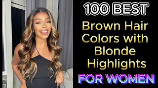 100 Best Brown Hair Colors with Blonde Highlights in 2024 for Every Brown Hair Shade brownhaircolor [upl. by Weirick124]