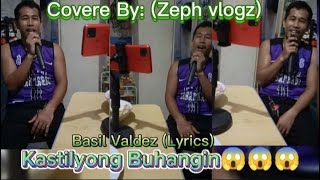 Kastilyong Buhangin😱😱😱 Basil Valdez Lyrics Covere By Zeph vlogz 👍👍👍 ZephVlogz [upl. by Einnej]