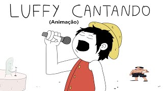 LUFFY CANTANDO  ONE PIECE Dublado Animação [upl. by Letha]