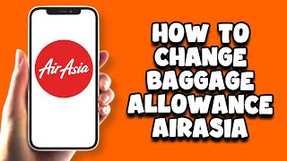 How To Change Baggage Allowance AirAsia [upl. by Amilb593]