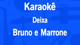 Karaokê Deixa  Bruno e Marrone [upl. by Rickard]