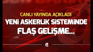 SON DAKİKA Yeni askerlik sistemi nasıl olacak Tektip askerlikte flaş gelişme  A Haber [upl. by Darb]