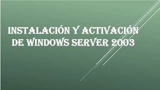 Instalación y activación Windows server 2003 [upl. by Bills]