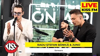 RADU STEFAN BANICA amp JUNO  Samsara LIVE  KISS FM [upl. by Ahsitan170]