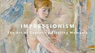 Impressionism The Art of Capturing Fleeting Moments [upl. by Artemus]