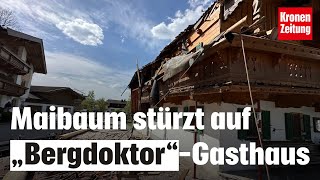 Dramatischer Zwischenfall Maibaum stürzte auf „Bergdoktor“Gasthaus  kronetv NEWS [upl. by Ykcaj]